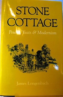 Stone Cottage : Pound, Yeats, and modernism