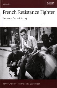 French Resistance Fighter: France's Secret Army