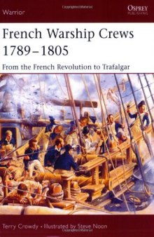 French Warship Crews 1789-1805: From the French Revolution to Trafalgar