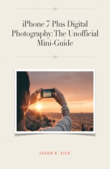 iPhone 7 Plus Digital Photography The Unofficial Mini-Guide