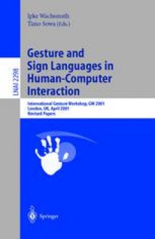 Gesture and Sign Language in Human-Computer Interaction: International Gesture Workshop, GW 2001 London, UK, April 18–20, 2001 Revised Papers