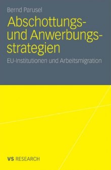 Abschottungs- und Anwerbungsstrategien: Die Interessen der EU-Institutionen bei der Entwicklung einer gemeinsamen Politik zur Steuerung der Arbeitsmigration