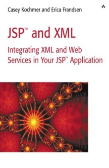 JSP(TM) and XML: Integrating XML and Web Services in Your JSP Application