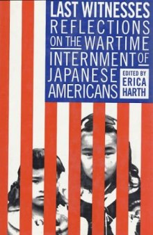 Last Witnesses: Reflections on the Wartime Internment of Japanese Americans