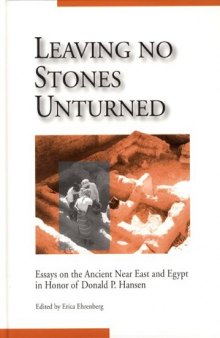 Leaving No Stones Unturned: Essays on the Ancient Near East and Egypt in Honor of Donald P. Hansen