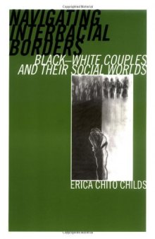 Navigating Interracial Borders: Black-White Couples and Their Social Worlds