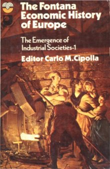 The Fontana Economic History of Europe, vol. 4, part 1: The Emergence of Industrial Societies 