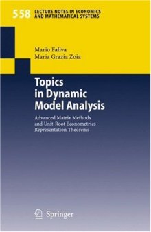 Topics in Dynamic Model Analysis, Advanced Matrix Methods and Unit-Root Econometrics Representation Theorems (Lecture Notes in Economics and Mathematical Systems 558)