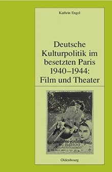 Deutsche Kulturpolitik Im Besetzten Paris 1940-1944: Film Und Theater (Pariser Historische Studien) (German Edition)