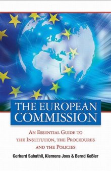The European Commission: An Essential Guide to the Institution, the Procedures and the Policies