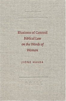 Elusions of Control: Biblical Law on the Words of Women (Society of Biblical Literature Semeia Studies)