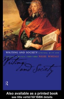 Writing and Society: Literacy, Print and Politics in Britain (1590-1660)