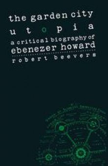 The Garden City Utopia: A Critical Biography of Ebenezer Howard