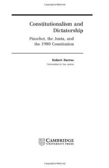 Constitutionalism and Dictatorship: Pinochet, the Junta, and the 1980 Constitution