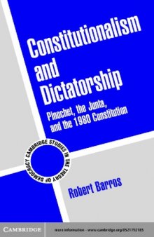 Constitutionalism and Dictatorship: Pinochet, the Junta, and the 1980 Constitution