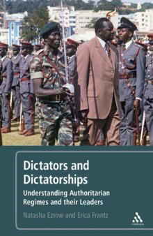 Dictators and Dictatorships: Understanding Authoritarian Regimes and Their Leaders