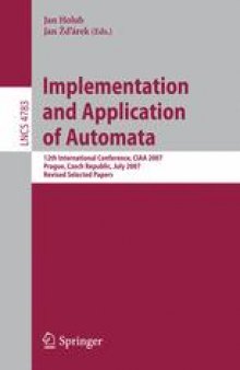 Implementation and Application of Automata: 12th International Conference, CIAA 2007, Praque, Czech Republic, July 16-18, 2007, Revised Selected Papers