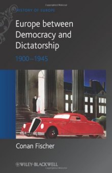 Europe between Democracy and Dictatorship: 1900 - 1945 (Blackwell History of Europe)