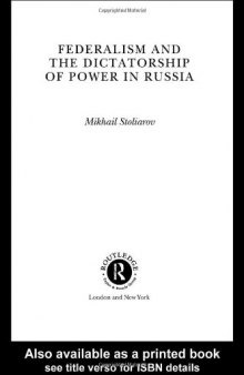 Federalism and the Dictatorship of Power in Russia (Routledge Studies of Societies in Transition)