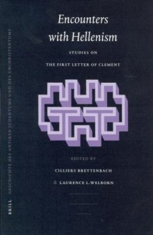 Encounters With Hellenism: Studies on the First Letter of Clement (Arbeiten Zur Geschichte Des Antiken Judentums Und Des Urchristentums, Bd. 53.)