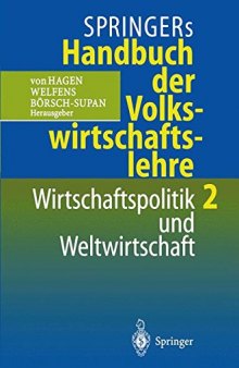 Springers Handbuch der Volkswirtschaftslehre 2: Wirtschaftspolitik und Weltwirtschaft