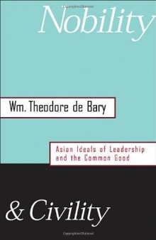 Nobility and Civility: Asian Ideals of Leadership and the Common Good