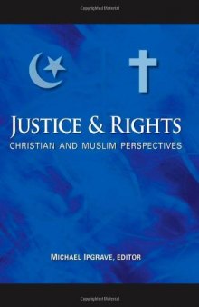 Justice and Rights: Christian and Muslim Perspectives