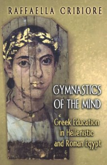 Gymnastics of the Mind: Greek Education in Hellenistic and Roman Egypt