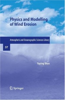 Physics and Modelling of Wind Erosion, 2nd Edition (Atmospheric and Oceanographic Sciences Library, 37)