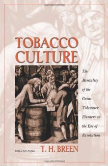 Tobacco Culture: The Mentality of the Great Tidewater Planters on the Eve of Revolution., Revised Edition