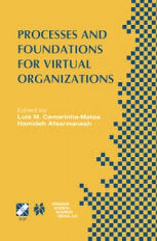 Processes and Foundations for Virtual Organizations: IFIP TC5 / WG5.5 Fourth Working Conference on Virtual Enterprises (PRO-VE’03) October 29–31, 2003, Lugano, Switzerland