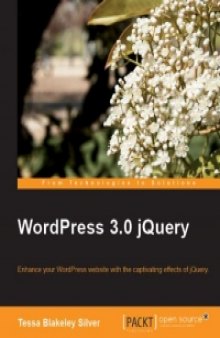 WordPress 3.0 jQuery: Enhance your WordPress website with the captivating effects of jQuery