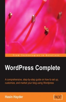 WordPress Complete: A comprehensive, step-by-step guide on how to set up, customize, and market your blog using WordPress