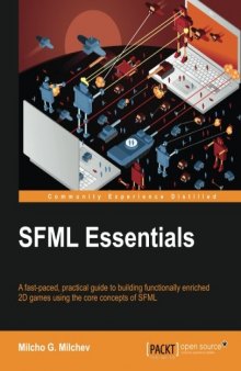 SFML Essentials: A fast-paced, practical guide to building functionally enriched 2D games using the core concepts of SFML