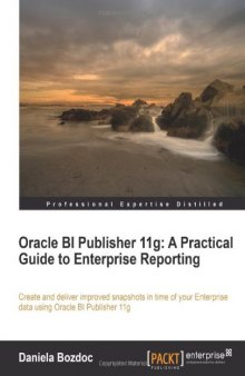 Oracle BI Publisher 11g: A Practical Guide to Enterprise Reporting 