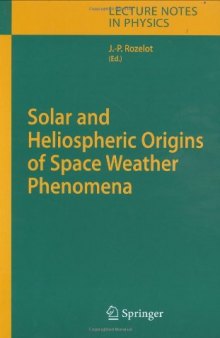 Solar and Heliospheric Origins of Space Weather Phenomena