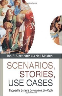 Scenarios, Stories, Use Cases: Through the Systems Development Life-Cycle