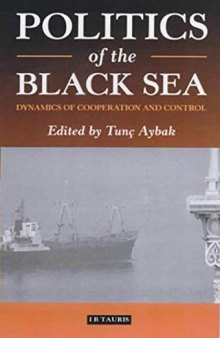 Politics of the Black Sea: Dynamics of Cooperation and Conflict