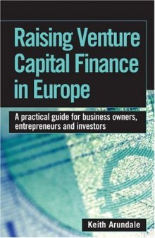 Raising Venture Capital Finance in Europe: A Practical Guide for Business Owners, Entrepreneurs and Investors