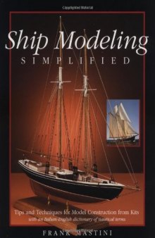 Ship Modeling Simplified: Tips and Techniques for Model Construction from Kits