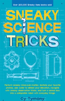 Sneaky Science Tricks  Perform Sneaky Mind-Over-Matter, Levitate Your Favorite Photos, Use Water to Detect Your Elevation