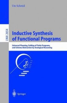 Inductive Synthesis of Functional Programs: Universal Planning, Folding of Finite Programs, and Schema Abstraction by Analogical Reasoning