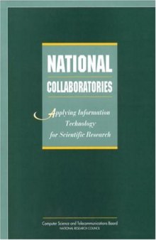 National Collaboratories: Applying Information Technology for Scientific Research