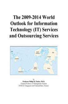 The 2009-2014 World Outlook for Information Technology (IT) Services and Outsourcing Services