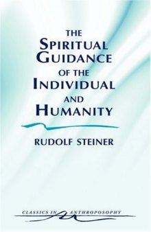 The Spiritual Guidance of the Individual and Humanity: Some Results of Spiritual-Scientific Research into Human History and Development