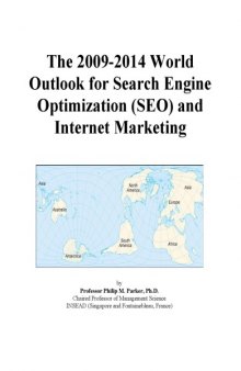 The 2009-2014 World Outlook for Search Engine Optimization (SEO) and Internet Marketing