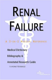 Renal Failure - A Medical Dictionary, Bibliography, and Annotated Research Guide to Internet References