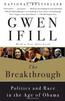 The Breakthrough: Politics and Race in the Age of Obama