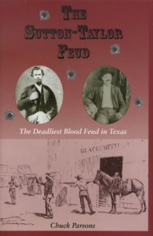 The Sutton-Taylor Feud: The Deadliest Blood Feud in Texas (A.C. Greene Series)