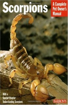 Scorpions: Everything about Purchase, Care, Feeding, and Housing